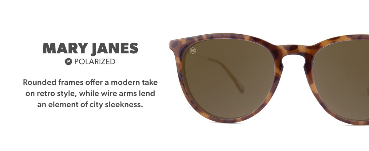 Mary Janes Frame Features: polarized lenses, comfortable fit