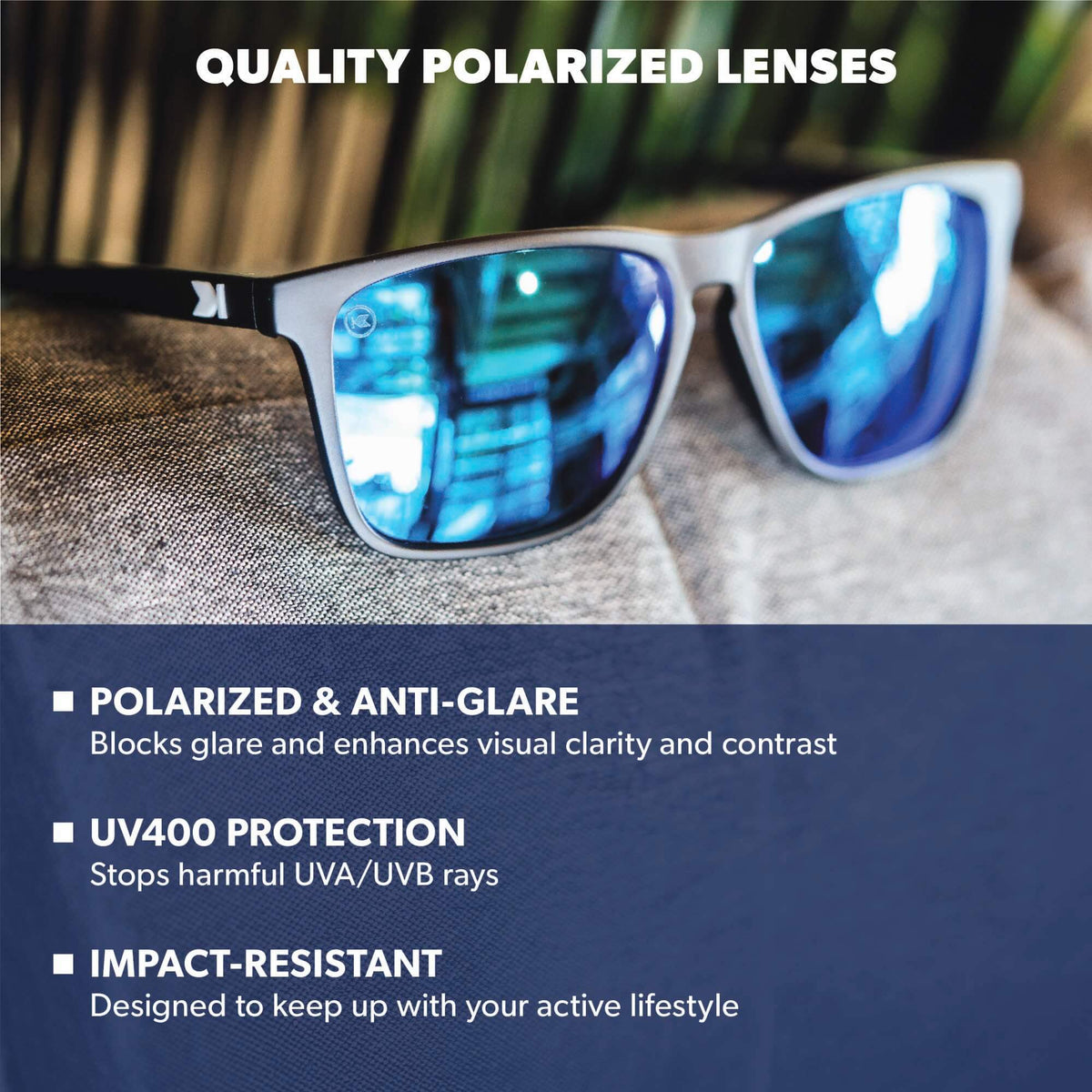 Quality Polarized Lenses. Polarized & Anti-Glare: Blocks glare and enhances visual clarity and contrast. UV400 Protection: Stops harmful UVA/UVB rays. Impact Resistant: Designed to keep up with your active lifestyle. Photo features Black / Moonshine Fast Lanes Sunglasses